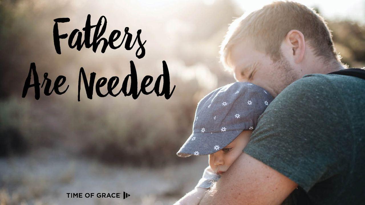 Fathers Are Needed: Devotions From Time Of Grace