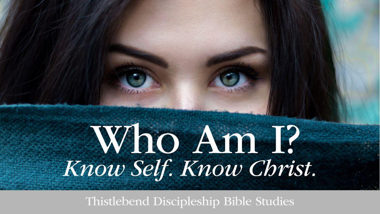 Who Am I? Know Self. Know Christ.