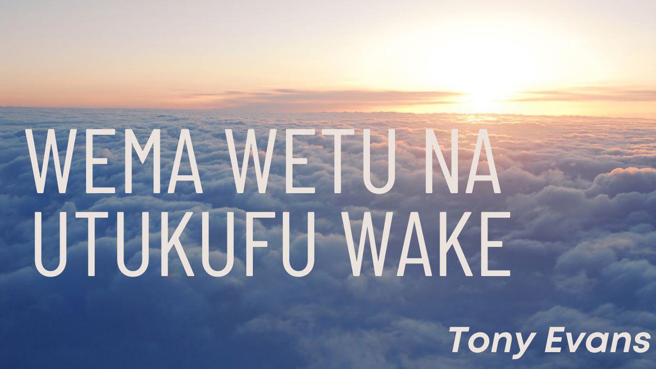 Wema Wetu Na Utukufu Wake