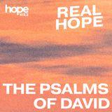 Real Hope: The Psalms of David