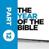 Year of the Bible: Part Twelve of Twelve