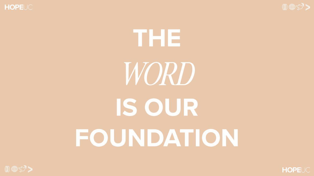 The Word Is Our Foundation