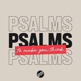 Psalms to Make You Think