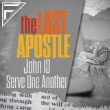 The Last Apostle | John 13: Serve One Another