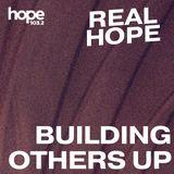 Real Hope: Building Others Up