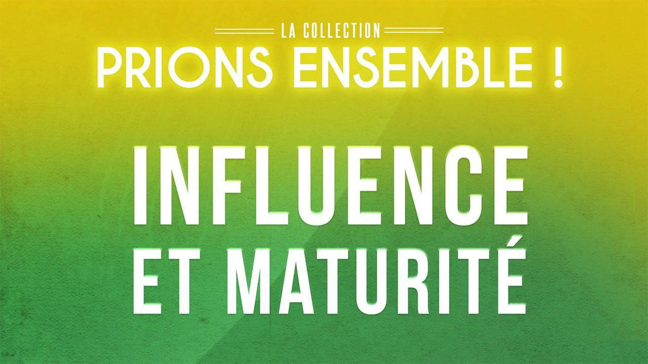 Influence et maturité - Collection Prions ensemble