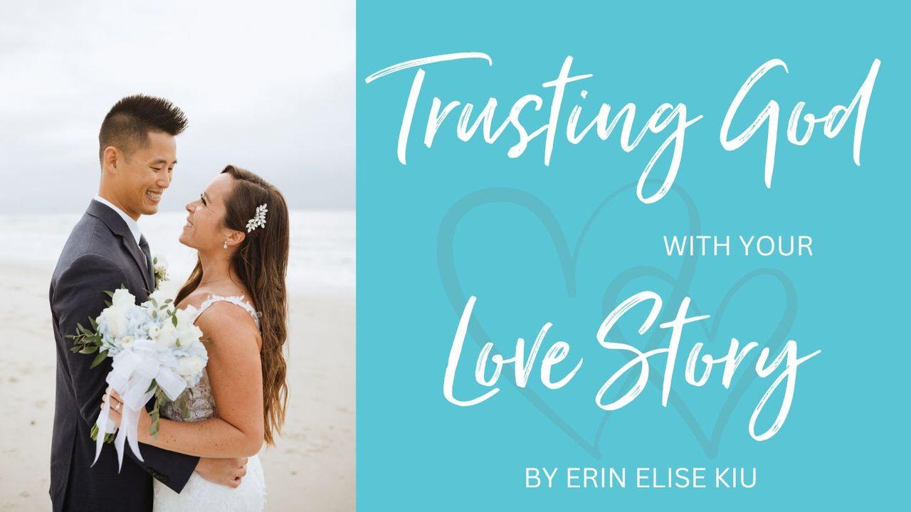 Trusting God With Your Love Story