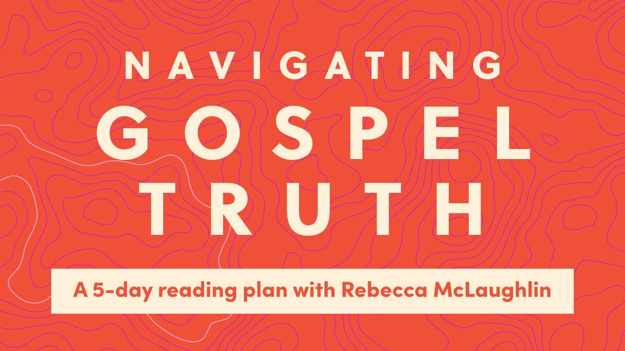 Navigating Gospel Truth: A Guide to Faithfully Reading the Accounts of Jesus's Life