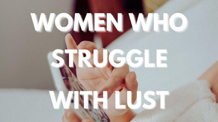 Women Who Struggle With Lust