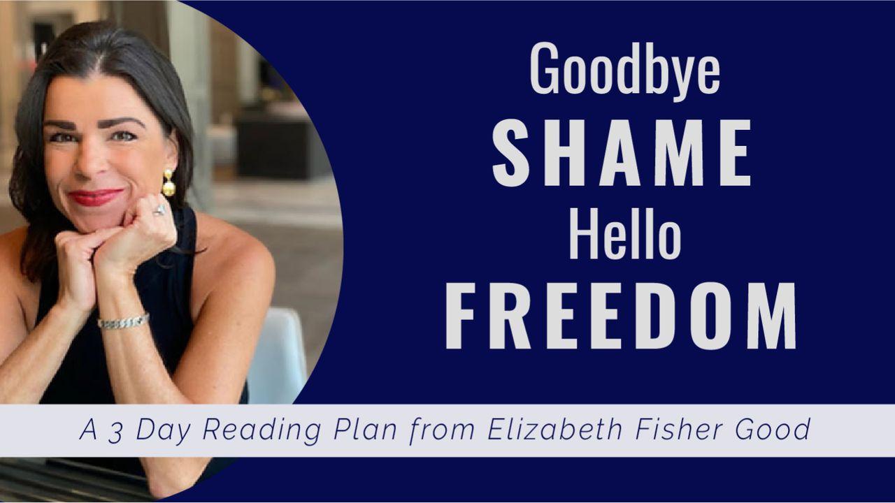 Goodbye SHAME – Hello FREEDOM