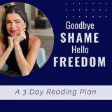 Goodbye SHAME – Hello FREEDOM