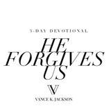 He Forgives Us