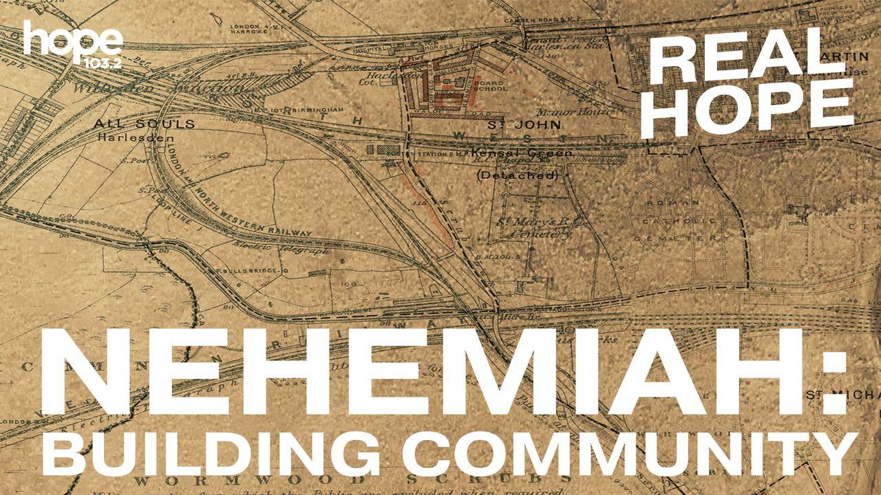 Real Hope: Nehemiah - Building Community