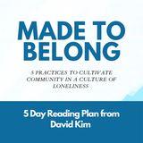 Made to Belong - 5 Practices to Cultivate Community in a Culture of Loneliness