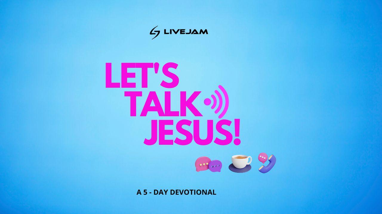 Let's Talk Jesus!