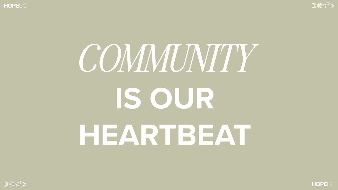 Community Is Our Heartbeat