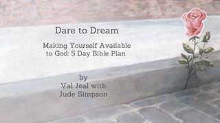 Dare to Dream: Making Yourself Available to God: 5 Day Bible Plan