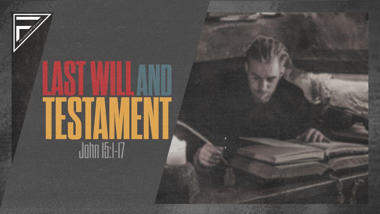 Last Will & Testament: The Last Apostle | John 15:1-17