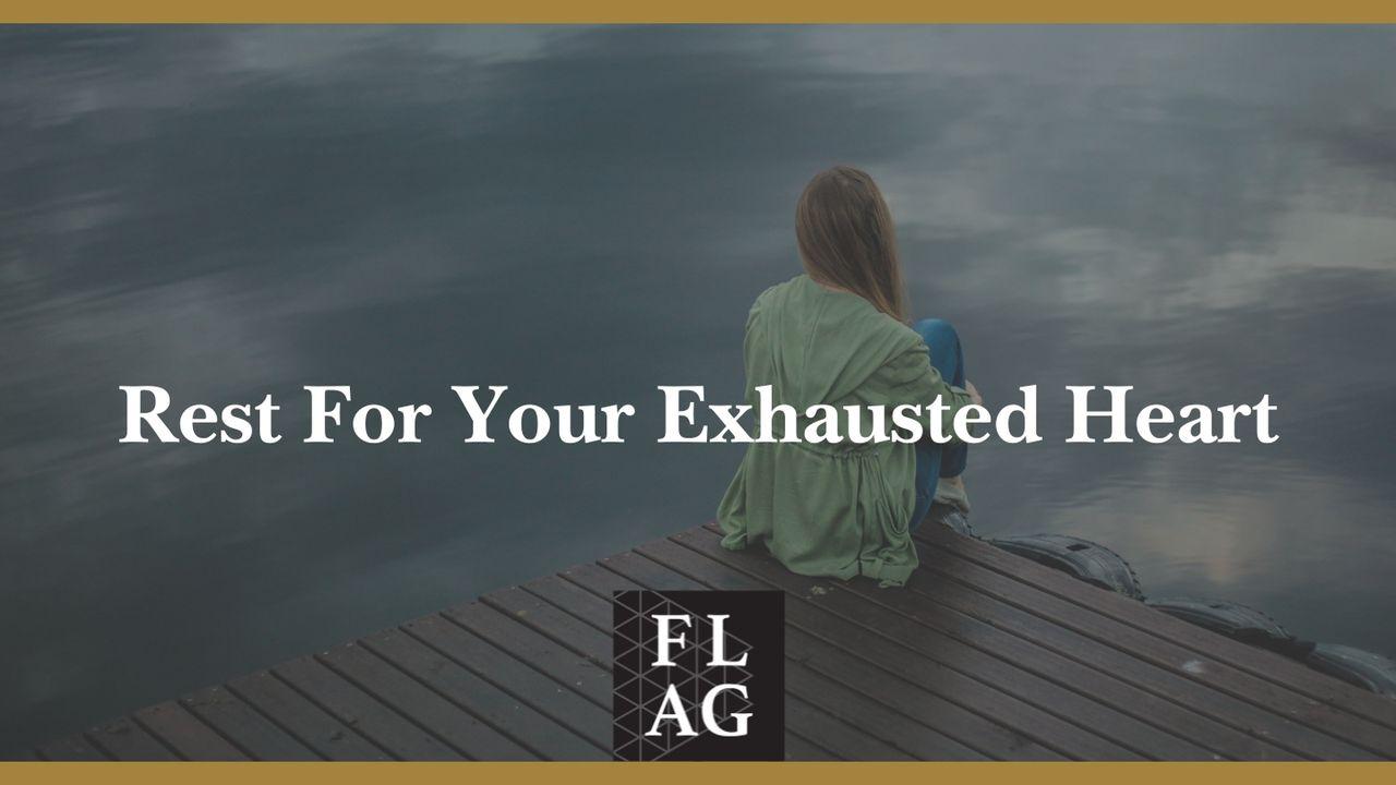 Finding Rest for Your Exhausted Heart