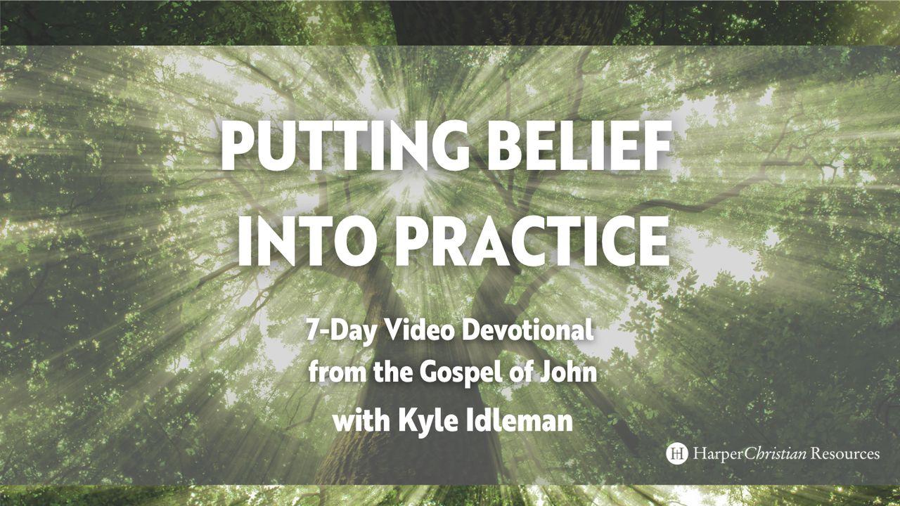 John: Putting Belief Into Practice