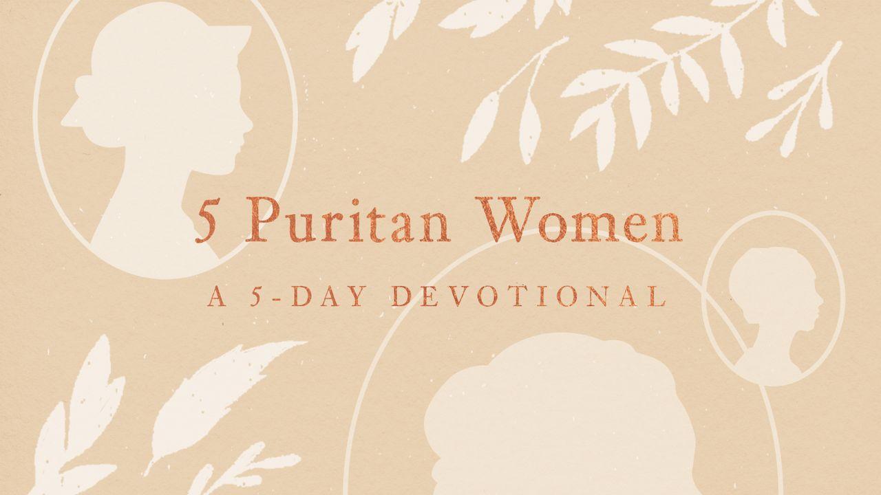 5 Puritan Women: A 5 Day Devotional