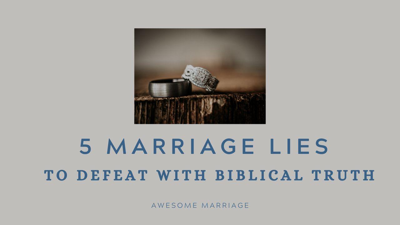 5 Marriage Lies to Defeat With Biblical Truth