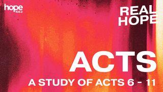 Real Hope: A Study of Acts 6 -11