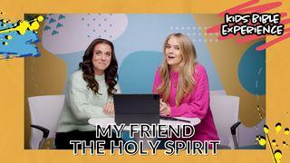 Kids Bible Experience | My Friend the Holy Spirit