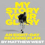 My Story Your Glory - an Eight-Day Reading Plan by Matthew West