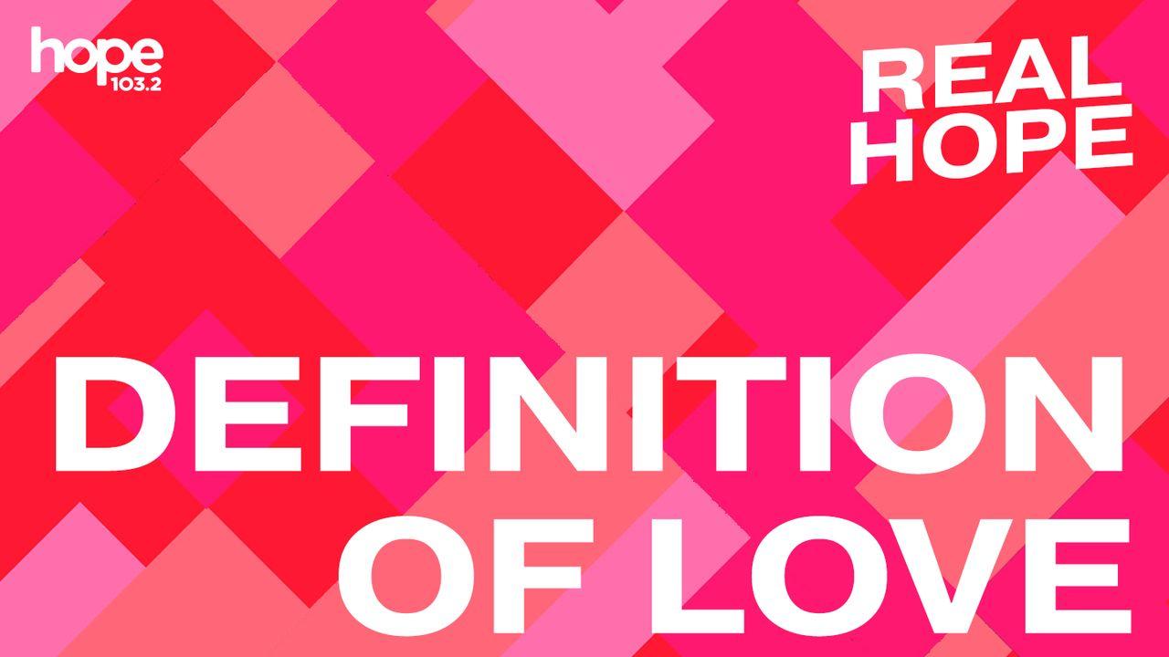 Real Hope: Definition of Love