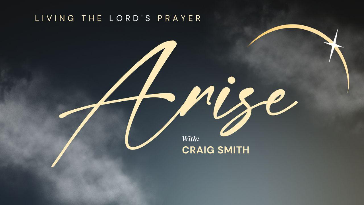 Arise in the Dawn - Living the Lord's Prayer