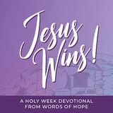 Jesus Wins! A Holy Week Devotional