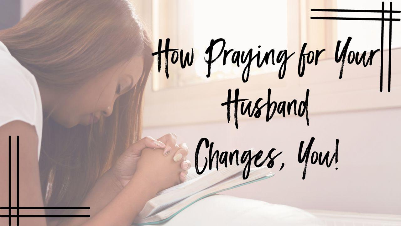 How Praying for Your Husband Changes You