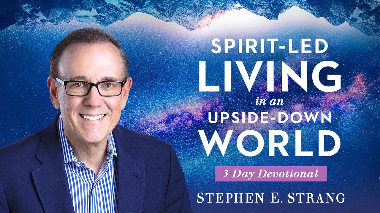 Spirit-Led Living in an Upside-Down World