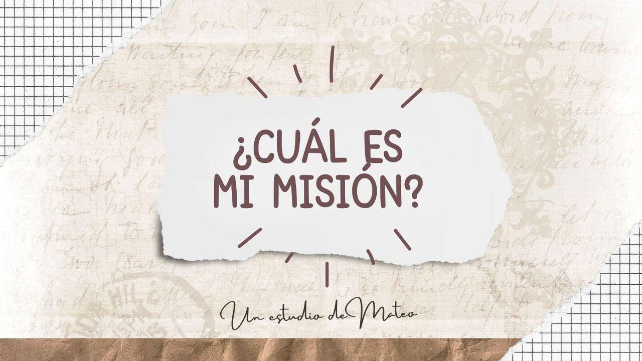 ¿Cuál Es Mi Misión?