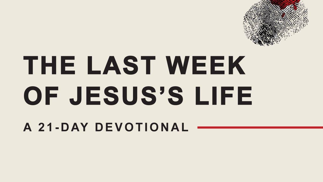 The Last Week of Jesus's Life