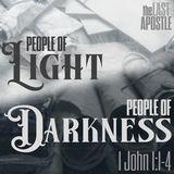 People of Light, People of Darkness: The Last Apostle | 1 John 1:1-4