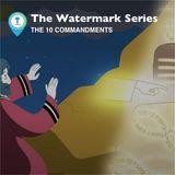 Watermark Gospel | the Ten Commandments