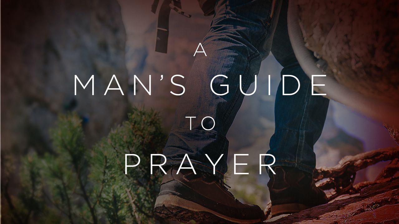 A Man's Guide to Prayer