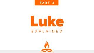 Luke Explained Part 2 | Parables and Power