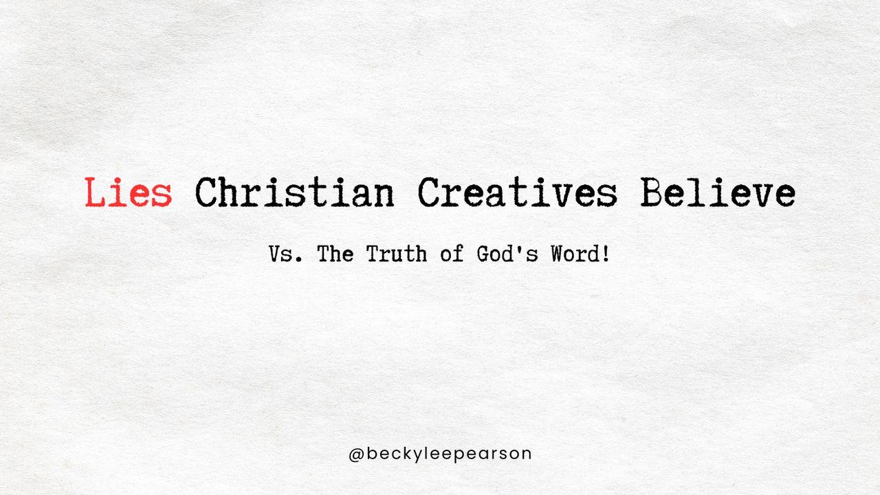 Lies Christian Creatives Believe