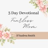 Fearless Mom - 3 Day Devotional 