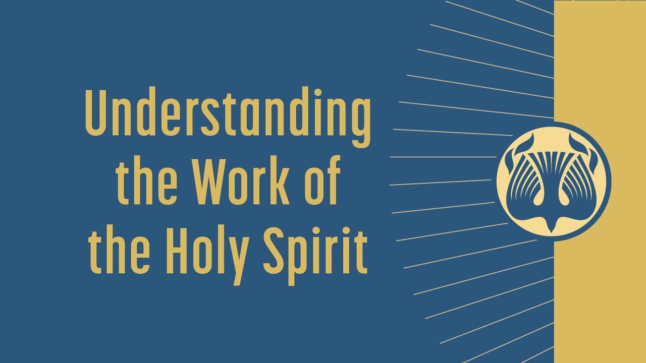 Understanding the Work of the Holy Spirit