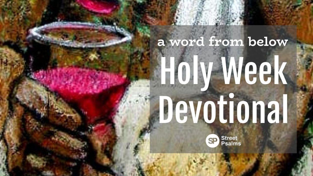 A Word From Below Holy Week Devotional