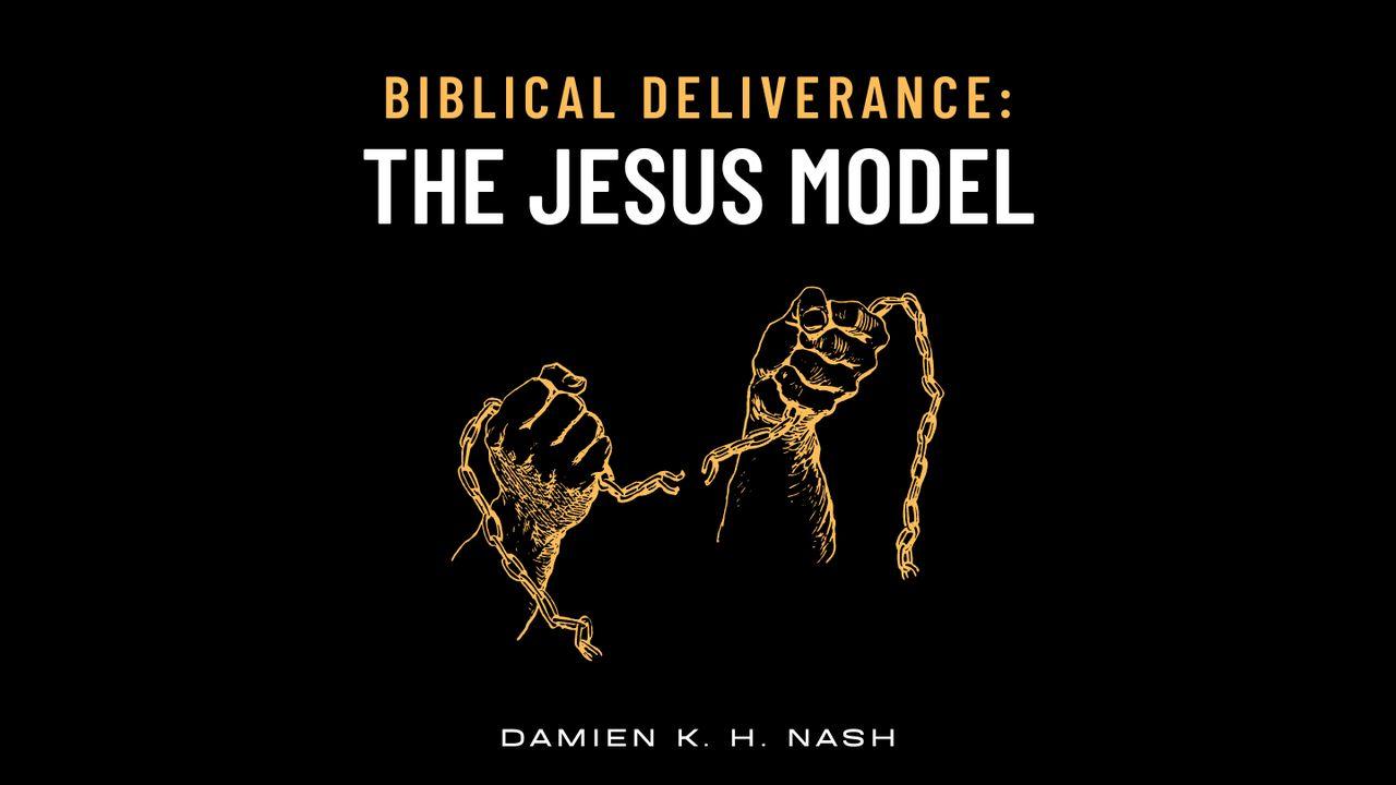 Biblical Deliverance: The Jesus Model