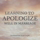 Learning to Apologize Well in Marriage