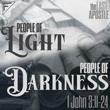 People of Light, People of Darkness: The Last Apostle | 1 John 3:11-24
