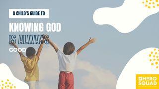 A Child's Guide To: Knowing God Is Always Good