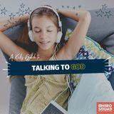 A Kid's Guide To: Talking to God