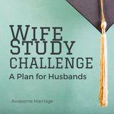 Wife Study Challenge: A Plan for Husbands